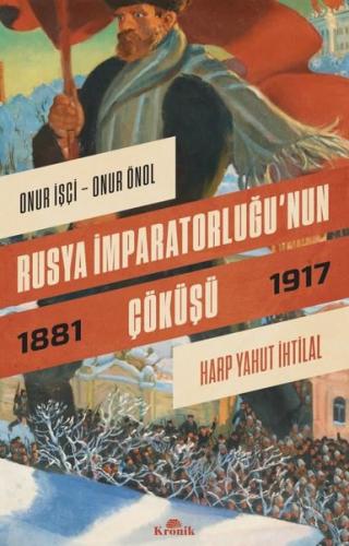 Rusya İmparatorluğu'nun Çöküşü 1881-1917 Onur Önol