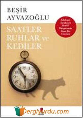 Saatler,Ruhlar Ve Kediler Beşir Ayvazoğlu