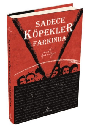 Sadece Köpekler Farkında (Ciltli)