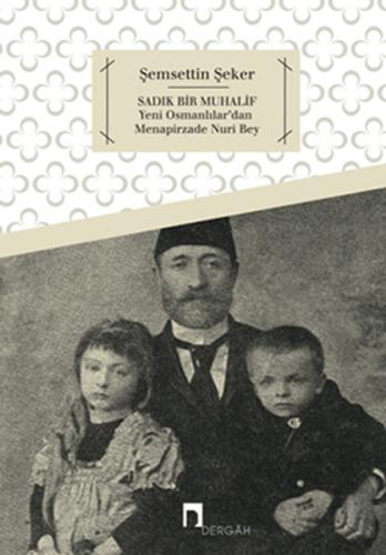 Sadık Bir Muhalif Yeni Osmanlılar'dan Menapirzade Nuri Bey Şemsettin Ş