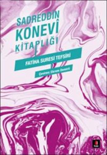Sadreddin Konevi Kitaplığı - Fatiha Suresi Tefsiri Galip Tekin