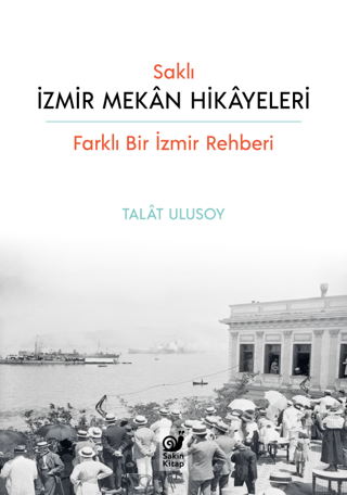 Saklı İzmir Mekan Hikayeleri Talat Ulusoy