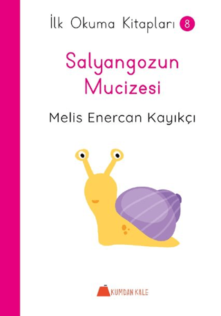 Salyangozun Mucizesi - İlk Okuma Kitapları Melis Enercan Kayıkçı
