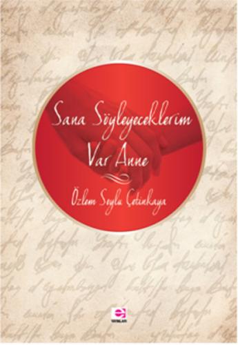 Sana Söyleyeceklerim Var Anne Özlem Çetinkaya