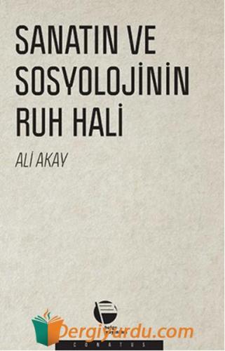 Sanatın ve Sosyolojinin Ruh Hali Ali Akay