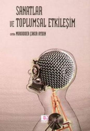 Sanatlar ve Toplumsal Etkileşim Mukadder Çakır Aydın