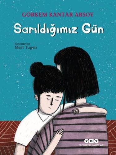 Sarıldığımız Gün Görkem Kantar Arsoy