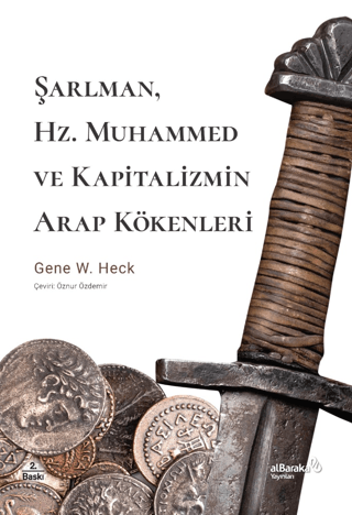 Şarlman, Hz. Muhammed ve Kapitalizmin Arap Kökenleri Gene W. Heck