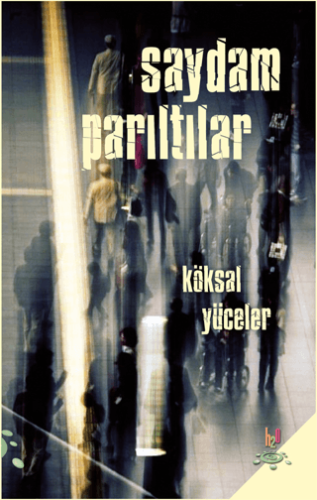 Saydam Parıltılar Köksal Yüceler