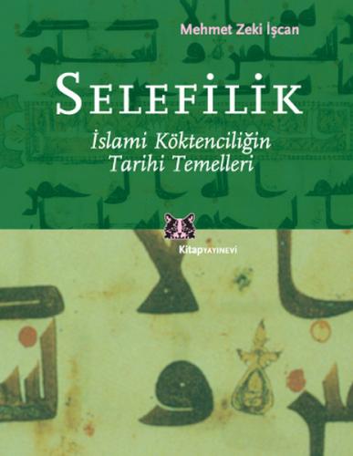 Selefilik - İslami Köktencilğin Tarihi Temelleri Aba Müslim Çelik