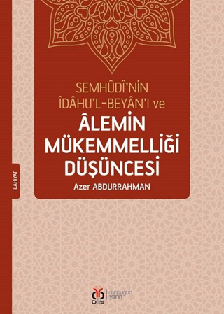 Semhudi'nin İdahu'l-Beyan'ı ve Alemin Mükemmelliği Düşüncesi Azer Abdu