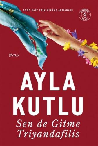 Sen de Gitme Triyandafilis Ayla Kutlu