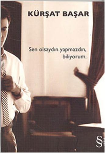Sen Olsaydın Yapmazdın Biliyorum.