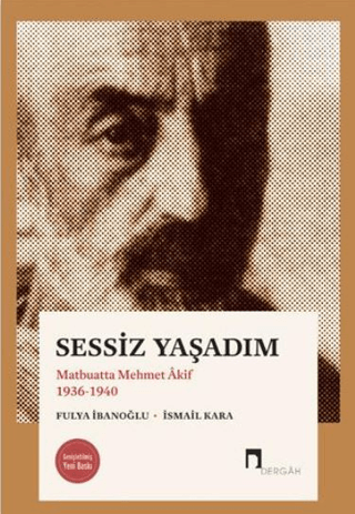 Sessiz Yaşadım - Matbuatta Mehmet Akif 1936-1940 Gürkan Ergin