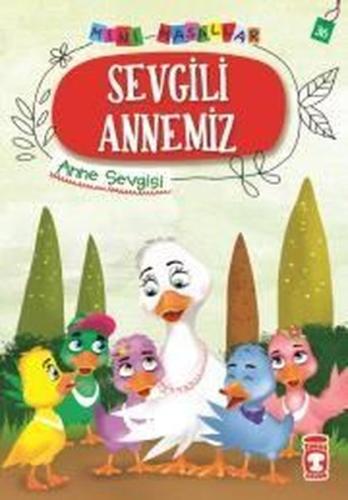 Sevgili Annemiz-Mini Masallar 4-Anne Sevgisi Nalan Aktaş Sönmez