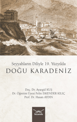 Seyyahların Diliyle 19. Yüzyılda Doğu Karadeniz Lesley Mackley