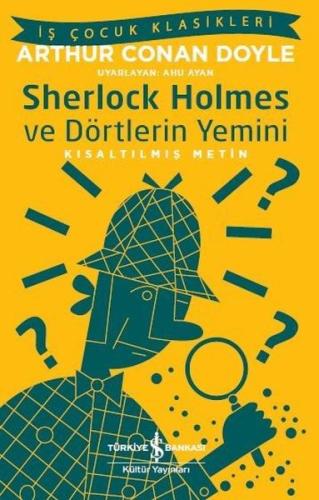 Sherlock Holmes ve Dörtlerin Yemini-Kısaltılmış Metin-İş Çocuk Klasikl
