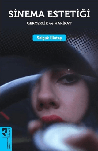 Sinema Estetiği: Gerçeklik ve Hakikat Selçuk Ulutaş
