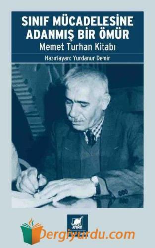 Sınıf Mücadelesine Adanmış Bir Ömür - Memet Turhan Kitabı Kolektif