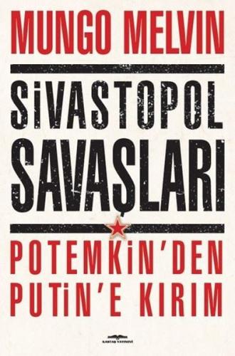 Sivastopol Savaşları Potemkin'den Putin'e Kırım Mungo Melvin