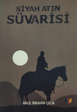 Siyah Atın Süvarisi Halil İbrahim Çelik