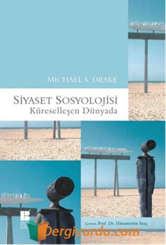 Siyaset Sosyolojisi - Küreselleşen Dünyada Michael S. Drake