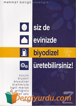 Siz de Evinizde Biyodizel Üretebilirsiniz! Mehmet Bengü Uluengin