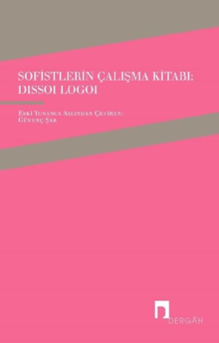 Sofistlerin Çalışma Kitabı: Dissoi Logoi