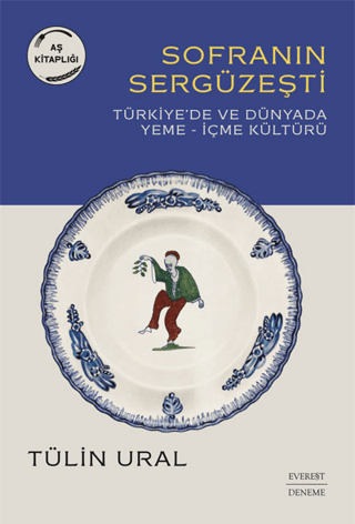 Sofranın Sergüzeşti - Türkiye'de ve Dünyada Yeme-İçme Kültürü