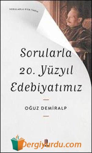 Sorularla 20. Yüzyıl Edebiyatımız - Sorularla Kısa Tarih