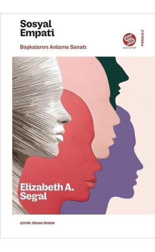 Sosyal Empati - Başkalarını Anlama Sanatı Elizabeth A. Segal