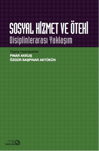 Sosyal Hizmet ve Öteki : Disiplinlerarası Yaklaşım Pınar Akkuş