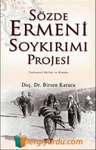 Sözde Ermeni Soykırımı Projesi Birsen Karaca