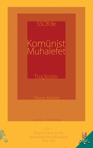 SSCB'de Komünist Muhalefet Troçkistler Cilt 1 Pierre Merlet