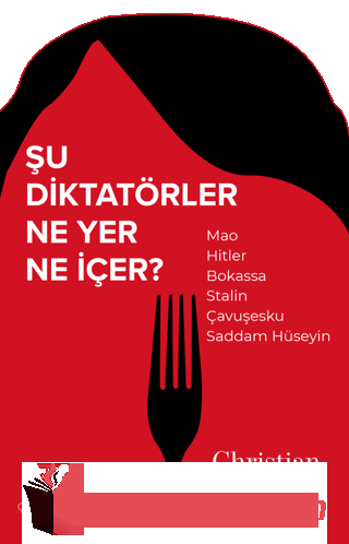 Şu Diktatörler Ne Yer Ne İçer? Christian Roudaut
