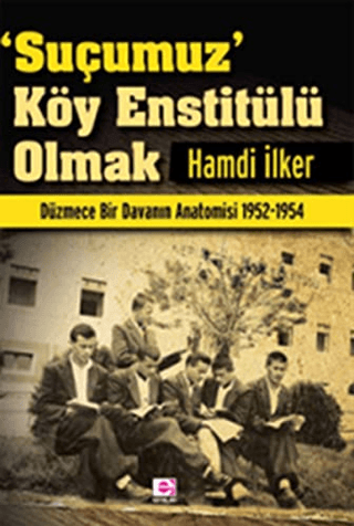 Suçumuz Köy Enstitülü Olmak