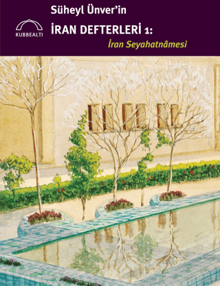 Süheyl Ünver'in İran Defterleri 1 - İran Seyahatnamesi