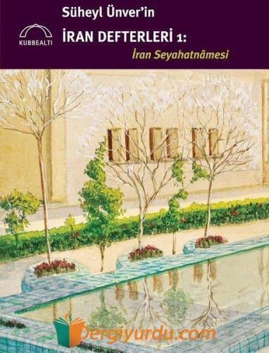 Süheyl Ünver'in İran Defterleri: İran Seyahatnamesi Kolektif