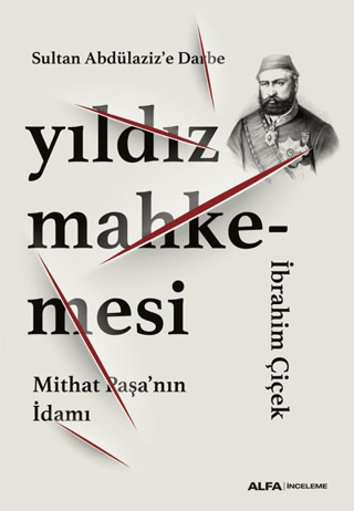 Sultan Abdülaziz'e Darbe: Yıldız Mahkemesi - Mithat Paşa'nın İdamı İbr