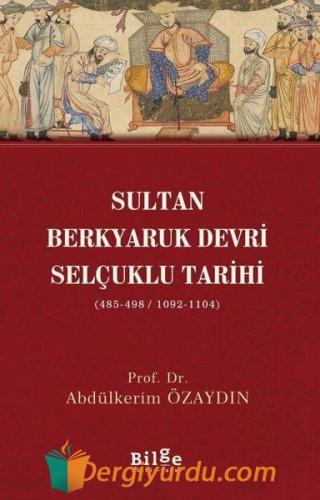 Sultan Berkyaruk Devri Selçuklu Tarihi;( 485-498/1092-1104 ) Abdülkeri