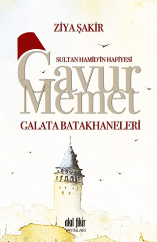 Sultan Hamid'in Hafiyesi Gavur Memet -Galata Batakhaneleri Ralph Lazar