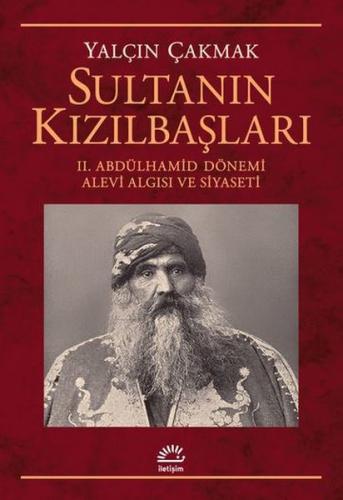 Sultanın Kızılbaşları-2.Abdülhamid Dönemi Alevi Algısı ve Siyaseti Yal