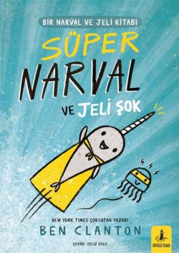 Süper Narval ve Jeli Şok - Bir Narval ve Jeli Kitabı Ben Clanton