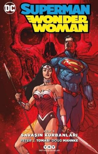 Superman-Wonder Woman Cilt 3: Savaşın Kurbanları Peter J. Tomasi
