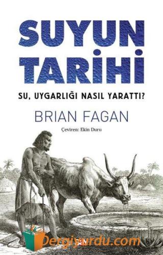 Suyun Tarihi - Su Uygarlığı Nasıl Yarattı? Brian Fagan