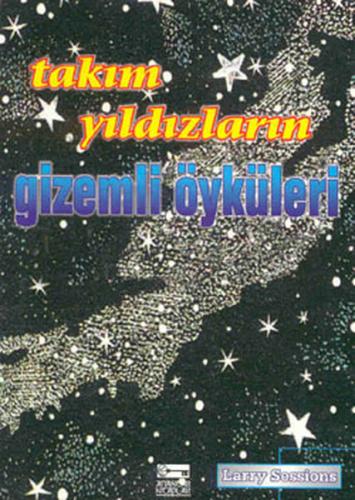 Takım Yıldızların Gizemli Öyküleri Larry Sessıons