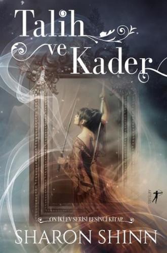 Talih ve Kader Sharon Shinn Talih ve Kader Sharon Shinn