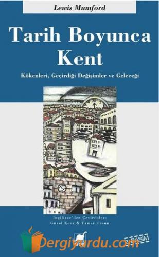 Tarih Boyunca Kent - Kökenleri Geçirdiği Dönüşümler ve Geleceği Lewis 