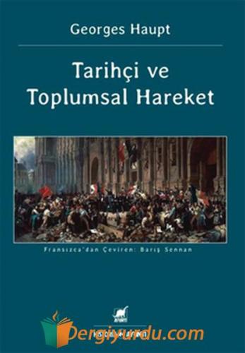 Tarihçi Ve Toplumsal Hareket Georges Haupt