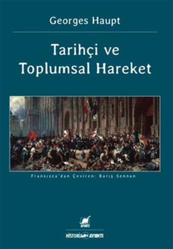 Tarihçi Ve Toplumsal Hareket Georges Haupt